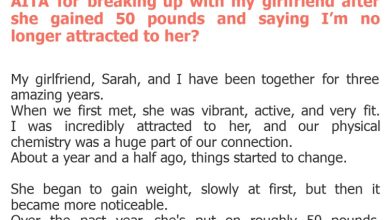 Photo of AITA for breaking up with my girlfriend after she gained 50 pounds and saying I’m no longer attracted to her?