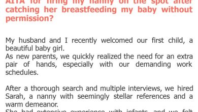 Photo of AITA for firing my nanny on the spot after catching her breastfeeding my baby without permission?