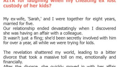 Photo of AITA for laughing when my cheating ex lost custody of her kids?