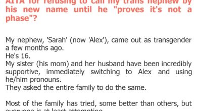 Photo of AITA for refusing to call my trans nephew by his new name until he “proves it’s not a phase”?