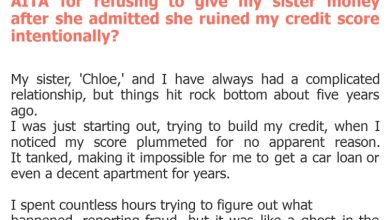 Photo of AITA for refusing to give my sister money after she admitted she ruined my credit score intentionally?