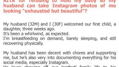 Photo of AITA for refusing to hold my baby so my husband can take Instagram photos of me looking “exhausted but beautiful”?