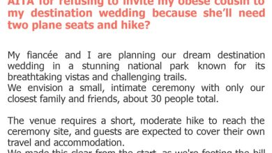 Photo of AITA for refusing to invite my obese cousin to my destination wedding because she’ll need two plane seats and hike?