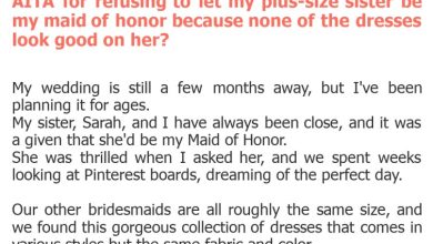 Photo of AITA for refusing to let my plus-size sister be my maid of honor because none of the dresses look good on her?