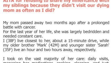 Photo of AITA for refusing to share my inheritance with my siblings because they didn’t visit our dying mom as often as I did?