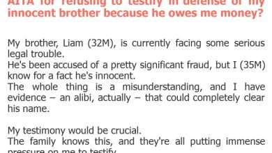 Photo of AITA for refusing to testify in defense of my innocent brother because he owes me money?