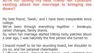 Photo of AITA for telling my best friend her constant venting about her marriage is bringing me down?