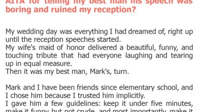 Photo of AITA for telling my best man his speech was boring and ruined my reception?