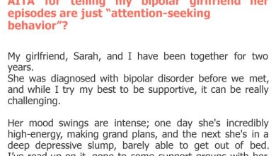 Photo of AITA for telling my bipolar girlfriend her episodes are just “attention-seeking behavior”?