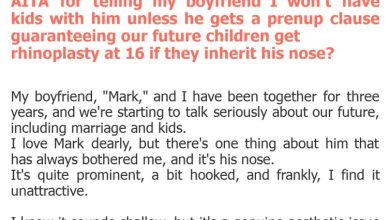 Photo of AITA for telling my boyfriend I won’t have kids with him unless he gets a prenup clause guaranteeing our future children get rhinoplasty at 16 if they inherit his nose?