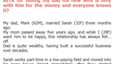 Photo of AITA for telling my dad his new wife is only with him for the money and everyone knows it?