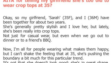 Photo of AITA for telling my girlfriend she’s too old to wear crop tops at 35?
