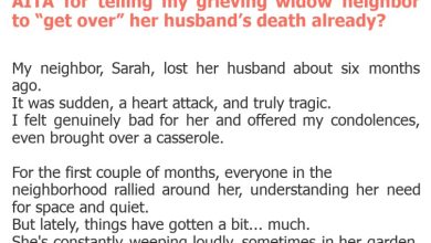 Photo of AITA for telling my grieving widow neighbor to “get over” her husband’s death already?