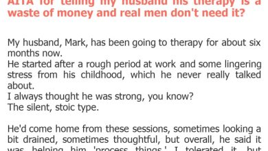 Photo of AITA for telling my husband his therapy is a waste of money and real men don’t need it?