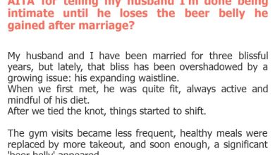 Photo of AITA for telling my husband I’m done being intimate until he loses the beer belly he gained after marriage?