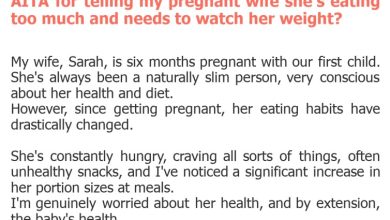 Photo of AITA for telling my pregnant wife she’s eating too much and needs to watch her weight?