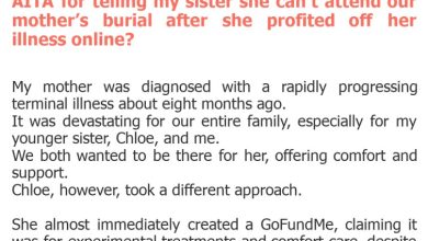 Photo of AITA for telling my sister she can’t attend our mother’s burial after she profited off her illness online?