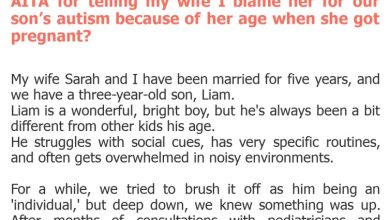 Photo of AITA for telling my wife I blame her for our son’s autism because of her age when she got pregnant?