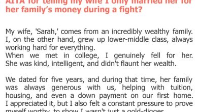 Photo of AITA for telling my wife I only married her for her family’s money during a fight?