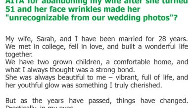 Photo of AITA for abandoning my wife after she turned 51 and her face wrinkles made her “unrecognizable from our wedding photos”?