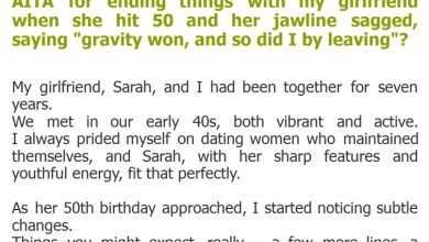 Photo of AITA for ending things with my girlfriend when she hit 50 and her jawline sagged, saying “gravity won, and so did I by leaving”?