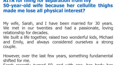 Photo of AITA for filing for separation from my 50-year-old wife because her cellulite thighs made me lose all physical interest?