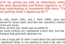 Photo of AITA for giving my wife an ultimatum: either she gets liposuction and Botox regularly or I’ll stop contributing to household bills since “I’m not getting what I signed up for”?