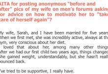 Photo of AITA for posting anonymous “before and after” pics of my wife on men’s forums asking for advice on how to motivate her to “take care of herself again”?
